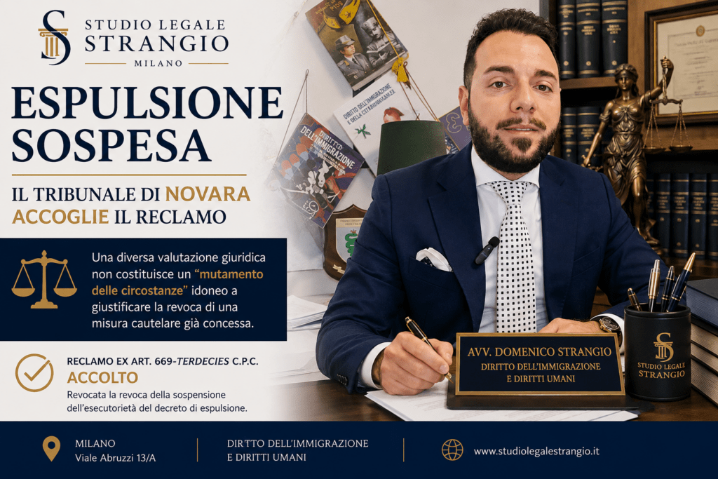 Espulsione sospesa: il Tribunale di Novara accoglie il reclamo dell’avv. Domenico Strangio del foro di Milano e ripristina la tutela cautelare.